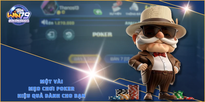 Một vài mẹo chơi Poker hiệu quả dành cho bạn