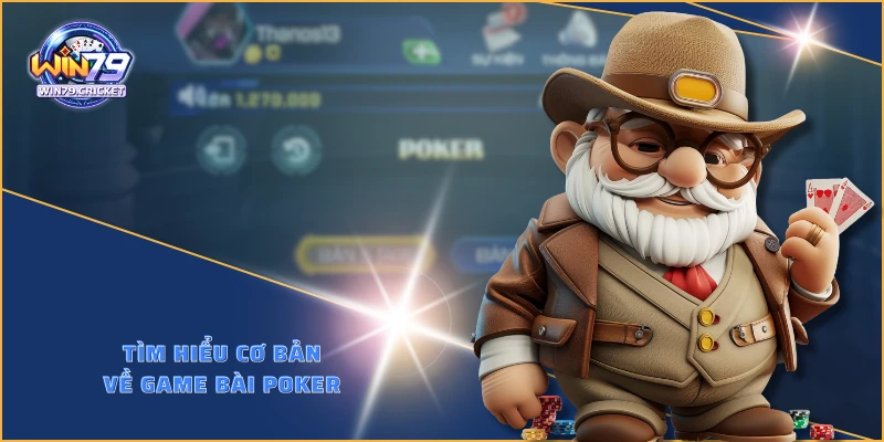 Tìm hiểu cơ bản về game bài Poker